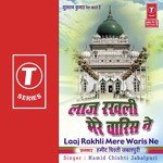 Laaj Rakhli Mere Waris Ne - Hameed Chisti-Jabalpur Wala Song Download